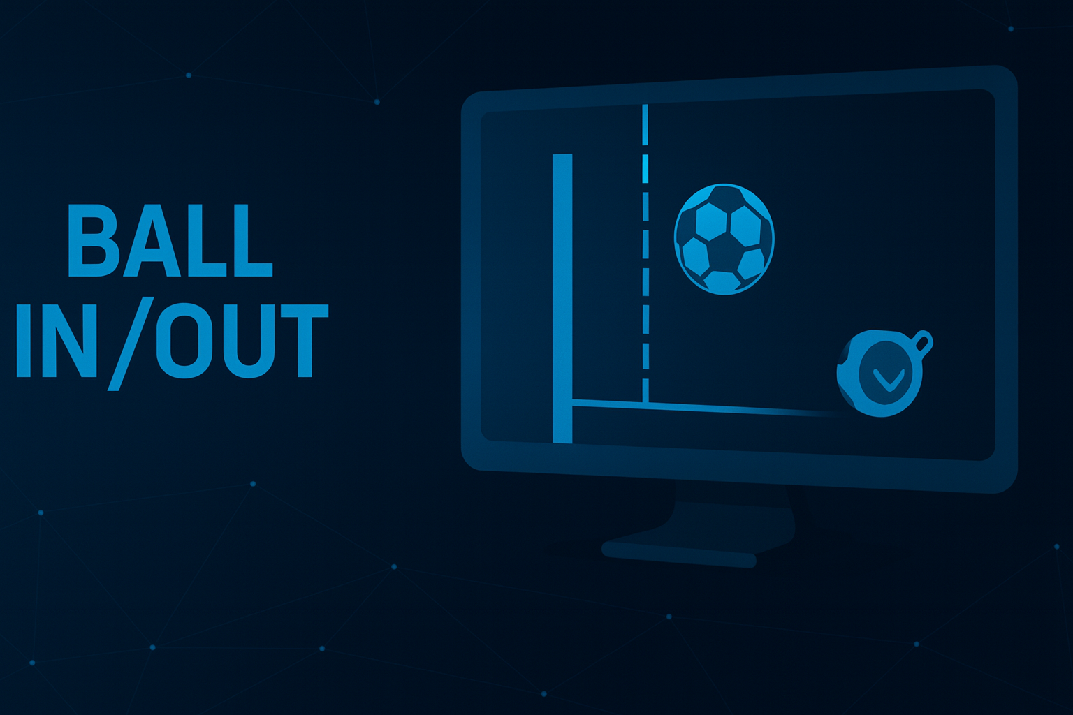 Ball In/Out detection illustration showing goal-line technology on screen